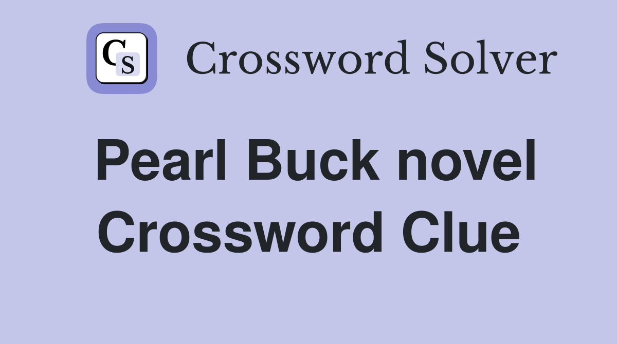 Pearl Buck novel Crossword Clue Answers Crossword Solver
